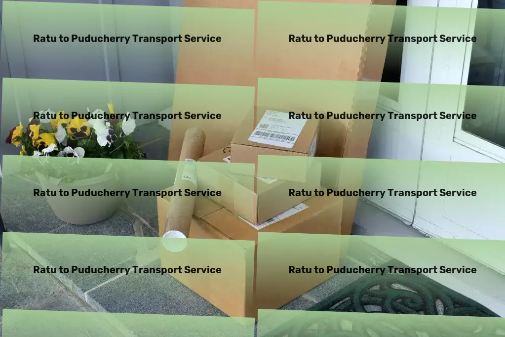 Ratu to Puducherry Packers And Movers Nationwide package forwarding